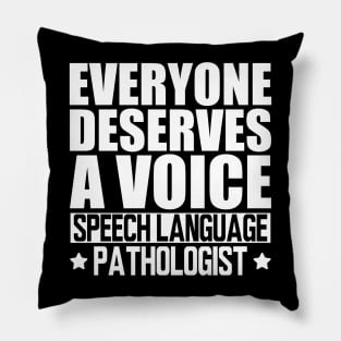 Speech Language Pathologist - Everyone deserves a voice w Pillow