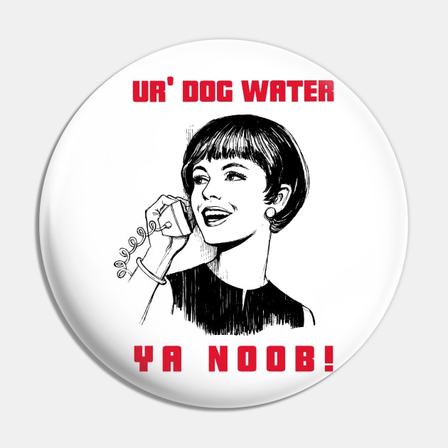 Ur' Dog water 20.0 Pin by 2 souls