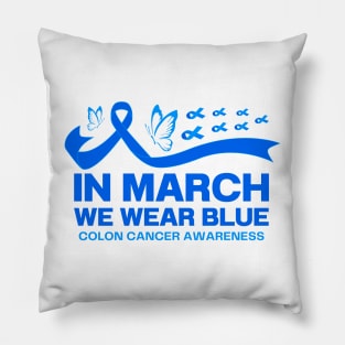 In March We Wear Blue Colon Cancer Awareness Pillow