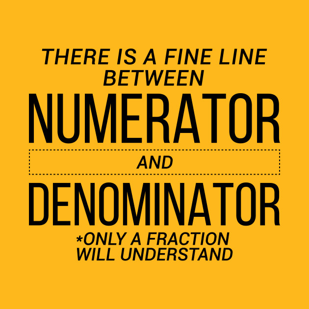 Numerator And Denominator Unisex by animericans