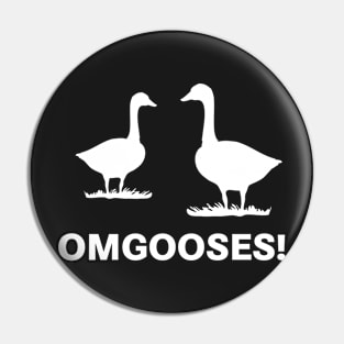 OMGOOSES! Pin