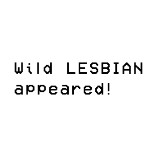 Wild Lesbian Appeared - Lesbian Gaming T-Shirt