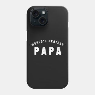 World's Okayest Papa Phone Case