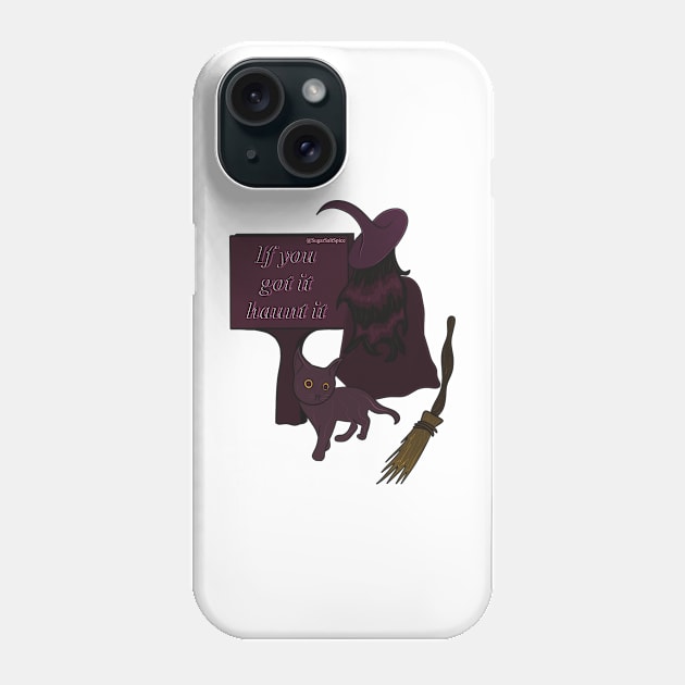 If you got it haunt it Phone Case by SugarSaltSpice