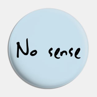 No sense Pin