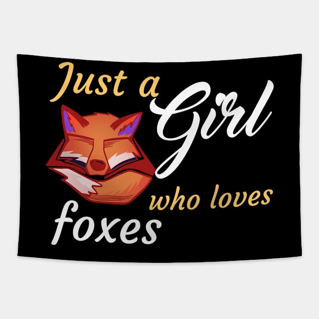 Just A Girl Who Loves Foxes Tapestry by Dogefellas