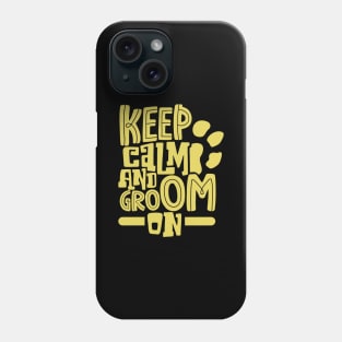 Keep calm and groom on - animal caretaker Phone Case