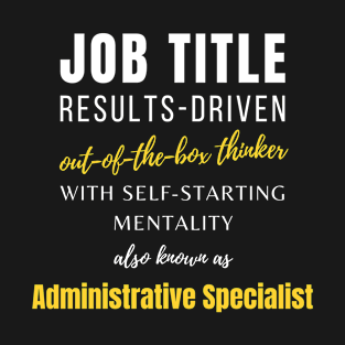 Administrative Specialist | Work Job Co Worker Promotions Humor T-Shirt