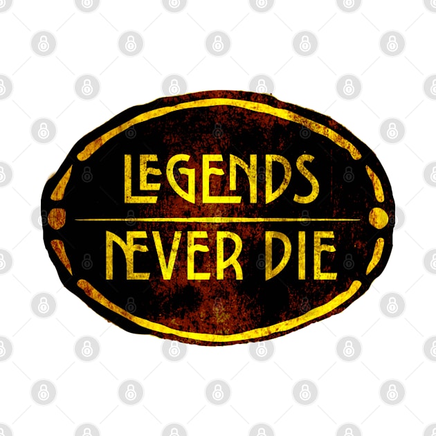 Legends Never Die by LJWDesign.Store