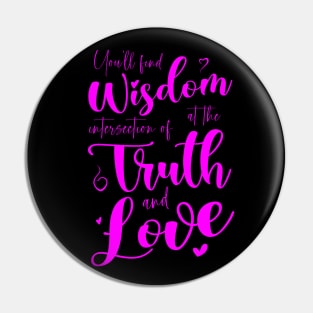 You’ll find wisdom at the intersection of truth and love Pin