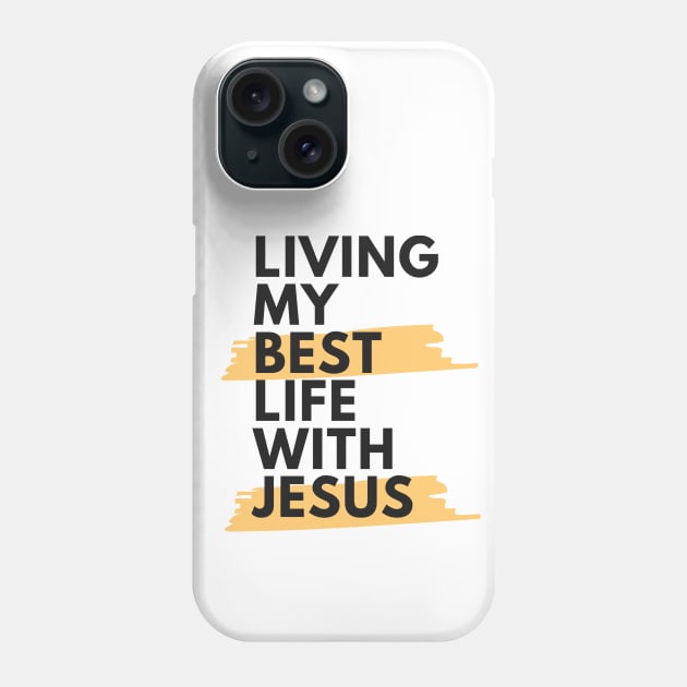 Living My Best Life With Jesus Phone Case by Happy - Design