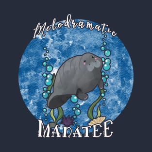 Melodramatic Manatee T-Shirt