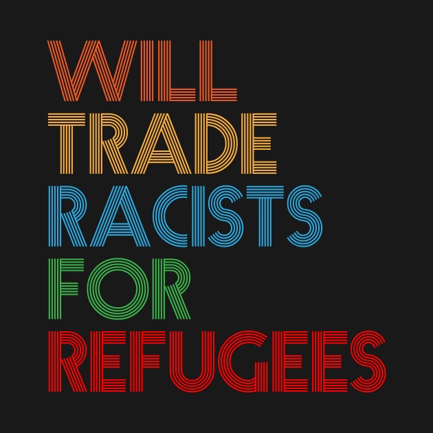 Will Trade Racists For Refugees by sanavoc