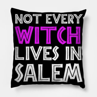 Not Every Witch Lives In Salem Pillow