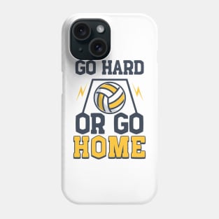 Volleyball Gift Go Hard or Go Home Phone Case