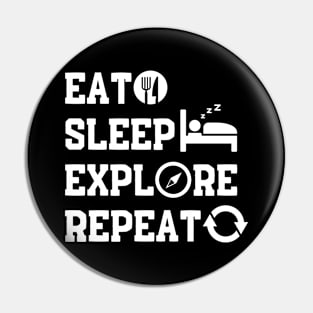 Eat Sleep Explore Repeat Pin