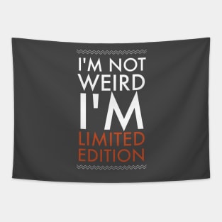 I am not weird i'm limited edition Tapestry