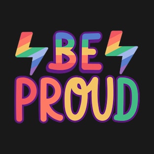 Be proud T-Shirt