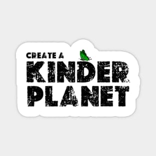 Create A Kinder Planet - Magnet