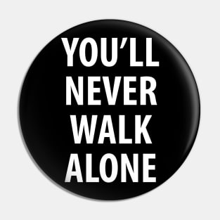 You'll Never Walk Alone Pin