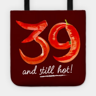 39th Birthday Gifts - 39 Years and still Hot Tote