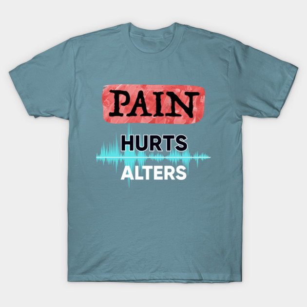 Disover Pain is Always Hurting - Pain - T-Shirt