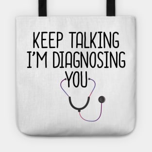 Keep Talking I'm Diagnosing You Tote