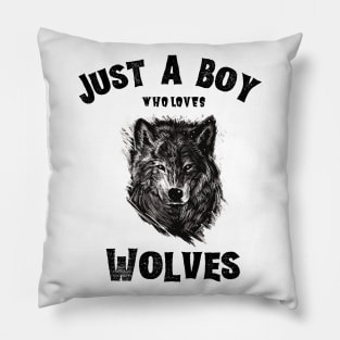 Just A Boy Who Loves Wolves, Cute Wolf Lover Gift, Animal Wolfdog Pillow