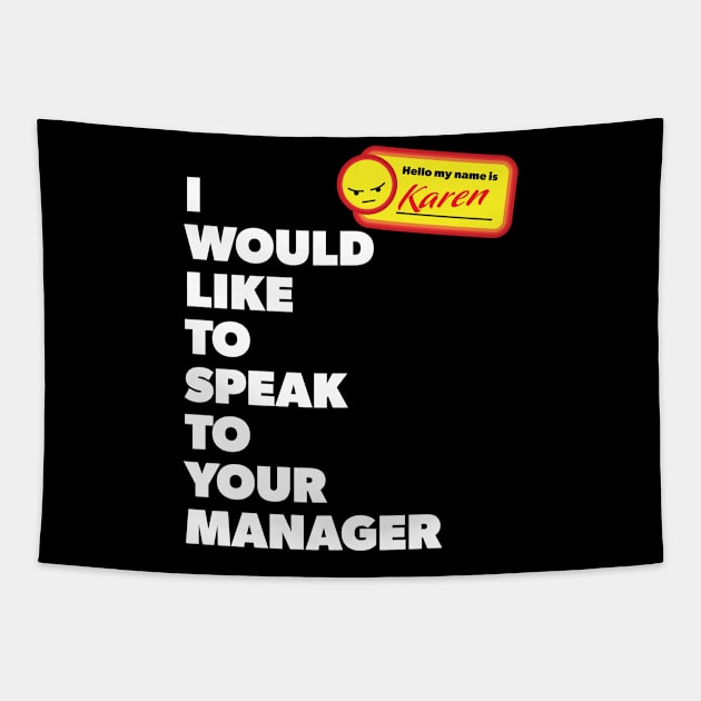 My Name is Karen and I Would Like to Speak with Your Manager Tapestry by Vector Deluxe