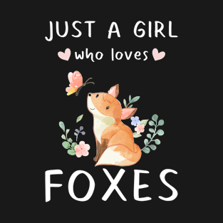 Just A Girl Who Loves Foxes Fox T-Shirt