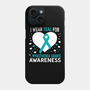 I Wear Teal For Support Myasthenia Gravis Awareness Phone Case