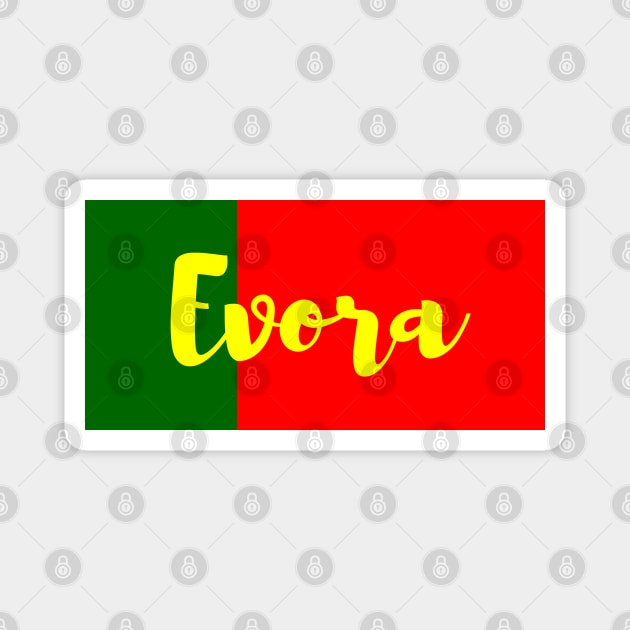 Evora City in Portuguese Flag Colors Magnet by aybe7elf