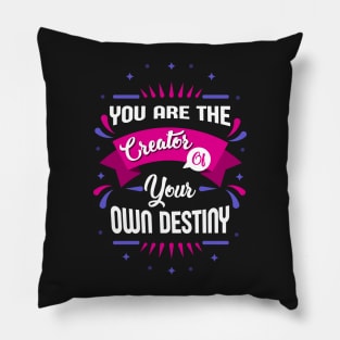 you are the creator of your own destiny Pillow