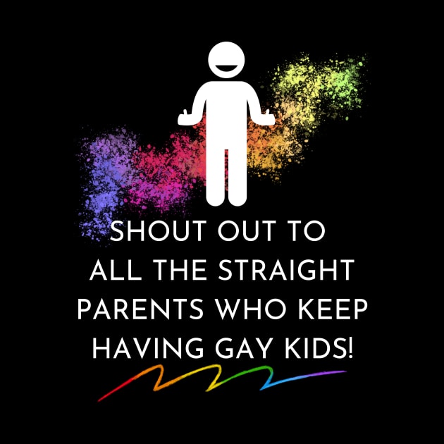 Straight Parents Have Gay Kids by Prideopenspaces