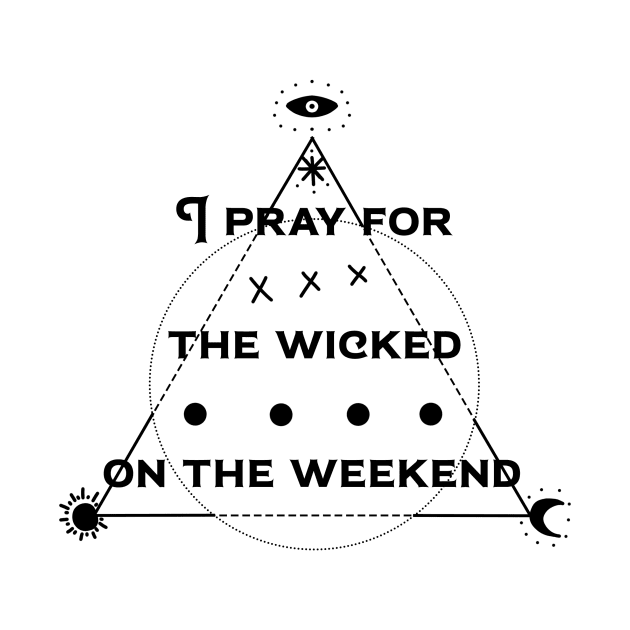 pray the the wicked by LeeAnnaRose96