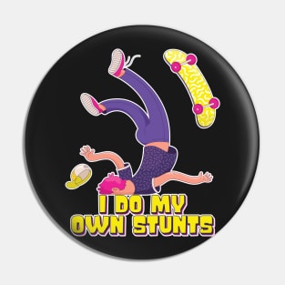 I Do My Own Stunts Funny Skateboard Skate Gift design Pin