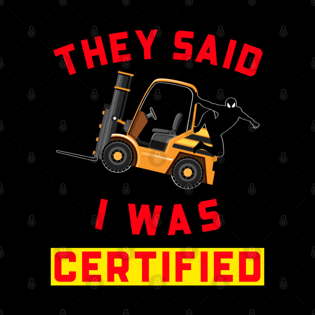 Forklift Ninja They Said I was Certified GR by Teamster Life