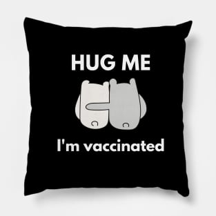 Hug Me I'm Vaccinated Pillow