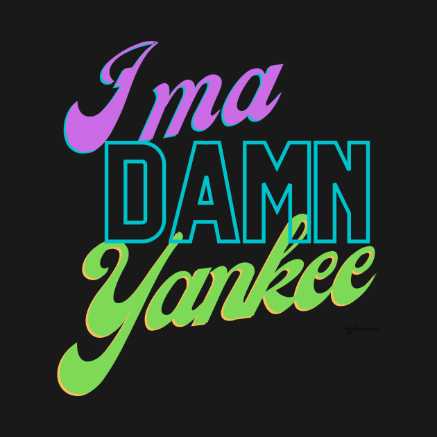 I'ma Damn Yankee by JJ Barrows 