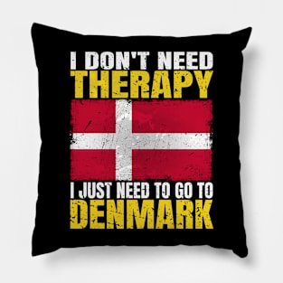 I Don't Need Therapy I Just Need To Go To Denmark Danish Flag Pillow