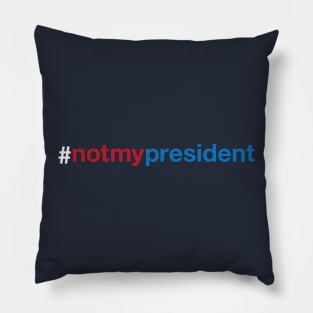 Not My President Trump Pillow