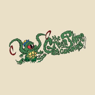 Green Slime are Coming T-Shirt