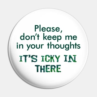 Please don't keep me in your thoughts. Pin
