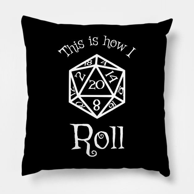 This is How I Roll - D20 Series Pillow by SilverFoxx Designs