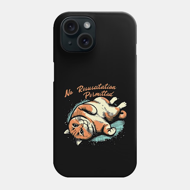 No Resuscitation Permitted // Lazy Cat Phone Case by Trendsdk