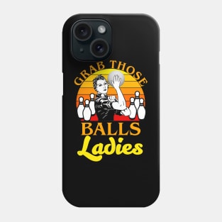 Grab Those Balls Ladies Bowling Retro For Women, Fun Bowling Phone Case