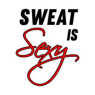 Sweat Is Sexy T-Shirt