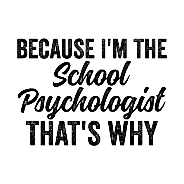 Because I'm The School Psychologist That's Why by HaroonMHQ