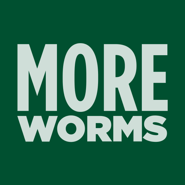 MORE WORMS! by Eugene and Jonnie Tee's