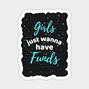 Girls Just Wanna Have Funds Magnet